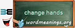 WordMeaning blackboard for change hands